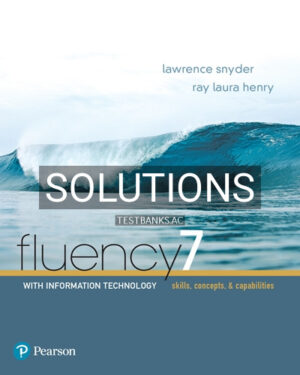 Solutions for Fluency with Information Technology 7th Edition by Snyder