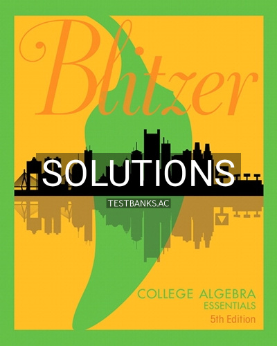 9780134469294-SOLUTIONS Solutions for College Algebra Essentials 5th Edition by Blitzer