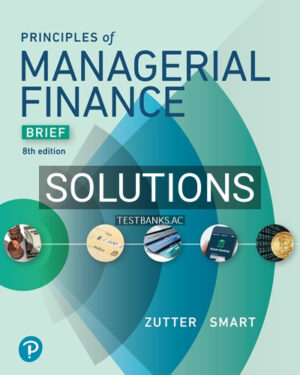 Solutions for Principles of Managerial Finance Brief 8th Edition by Zutter