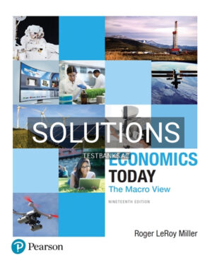 Solutions for Economics Today The Macro View 19th Edition by Miller