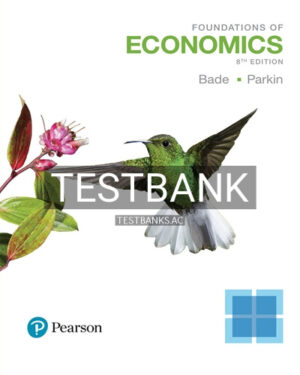 Test Bank for Foundations of Economics 8th Edition by Bade