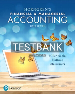 Test Bank for Horngrens Financial and Managerial Accounting 6th Edition by Miller Nobles