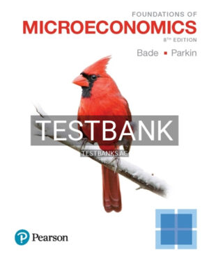 Test Bank for Foundations of Microeconomics 8th Edition by Bade
