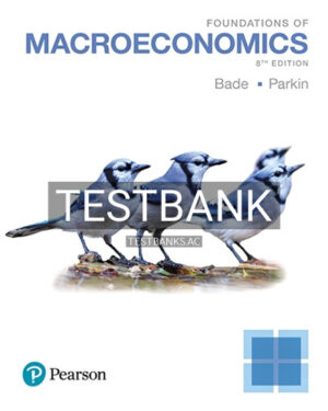 Test Bank for Foundations of Macroeconomics 8th Edition by Bade