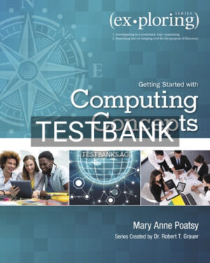 Test Bank for Exploring Getting Started with Computing Concepts 1st Edition by Poatsy