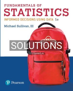 Solutions for Fundamentals of Statistics 5th Edition by Sullivan