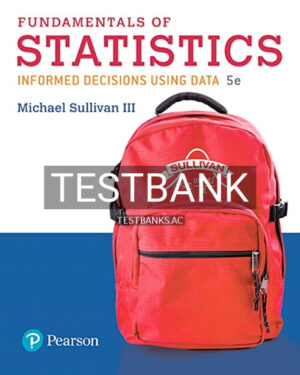 Test Bank for Fundamentals of Statistics 5th Edition by Sullivan