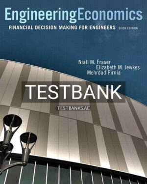 Test Bank for Engineering Economics Financial Decision Making for Engineers 6th Edition by Fraser