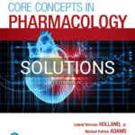 Solutions for Core Concepts in Pharmacology 5th Edition by Holland