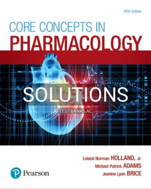 Solutions for Core Concepts in Pharmacology 5th Edition by Holland