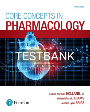 Test Bank for Core Concepts in Pharmacology 5th Edition by Holland