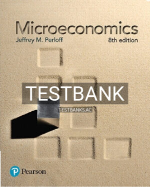 Test Bank for Microeconomics 8th Edition by Perloff