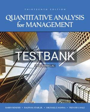 Test Bank for Quantitative Analysis for Management 13th Edition by Render