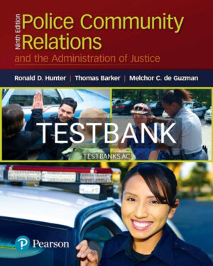 Test Bank for Police Community Relations and the Administration of Justice 9th Edition by Hunter
