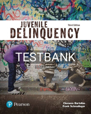 Test Bank for Juvenile Delinquency 3rd Edition by Bartollas