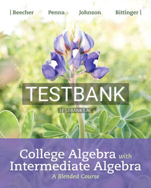 Test Bank for College Algebra with Intermediate Algebra A Blended Course 1st Edition by Beecher