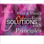 Solutions for Byrd and Chens Canadian Tax Principles 1st Edition by Byrd
