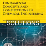 Solutions for Fundamental Concepts and Computations in Chemical Engineering 1st Edition by Utgikar