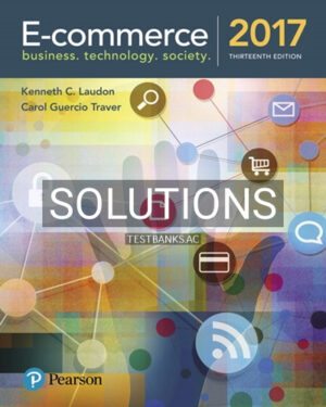 Solutions for E Commerce 2017 13th Edition by Laudon