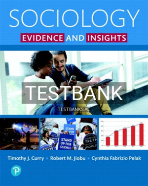 Test Bank for Sociology Evidence and Insights 1st Edition by Curry