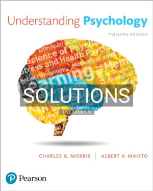 Solutions for Understanding Psychology 12th Edition by Morris