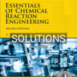 Solutions for Essentials of Chemical Reaction Engineering 2nd Edition by Fogler