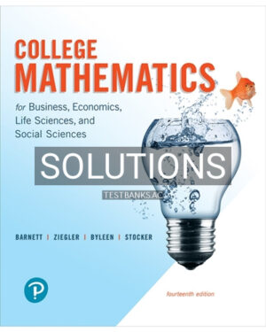 Solutions for College Mathematics for Business Economics Life Sciences and Social Sciences 14th Edition by Barnett
