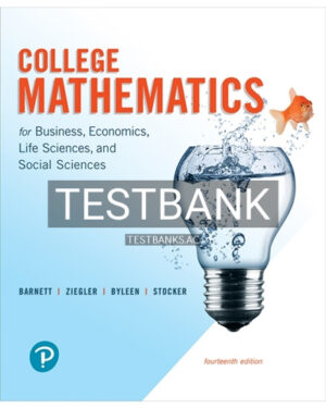 Test Bank for College Mathematics for Business Economics Life Sciences and Social Sciences 14th Edition by Barnett