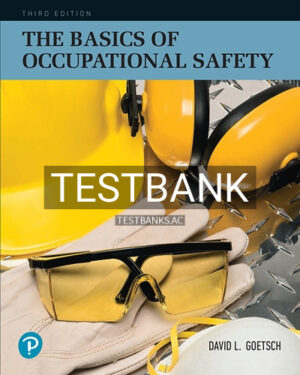 Test Bank for Basics of Occupational Safety 3rd Edition by Goetsch
