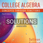 Solutions for College Algebra Concepts Through Functions 4th Edition by Sullivan