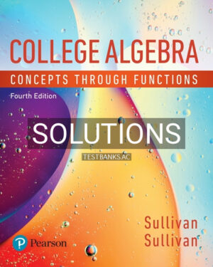 Solutions for College Algebra Concepts Through Functions 4th Edition by Sullivan
