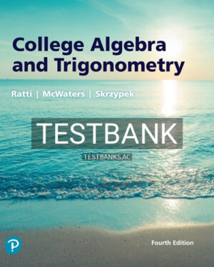 Test Bank for College Algebra and Trigonometry 4th Edition by Ratti