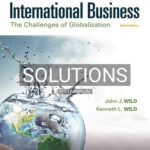 Solutions for International Business The Challenges of Globalization 9th Edition by Wild