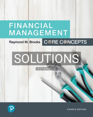 Solutions for Financial Management Core Concepts 4th Edition by Brooks