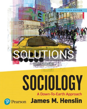 Solutions for Sociology A Down To Earth Approach 14th Edition by Henslin
