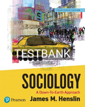 Test Bank for Sociology A Down To Earth Approach 14th Edition by Henslin