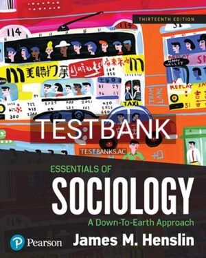 Test Bank for Essentials of Sociology A Down To Earth Approach 13th Edition by Henslin