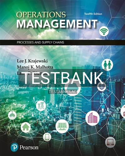 9780134741062-TEST-BANK Test Bank for Operations Management Processes and Supply Chains 12th Edition by Krajewski