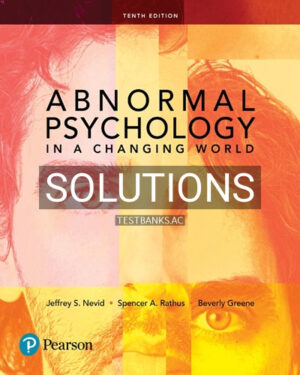 Solutions for Abnormal Psychology in a Changing World 10th Edition by Nevid