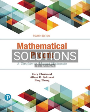 Solutions for Mathematical Proofs A Transition to Advanced Mathematics 4th Edition by Chartrand