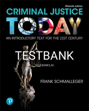 Test Bank for Criminal Justice Today An Introductory Text for the 21st Century 15th Edition by Schmalleger