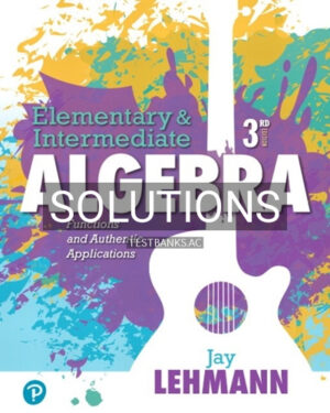 Solutions for Elementary and Intermediate Algebra Functions and Authentic Applications 3rd Edition by Lehmann