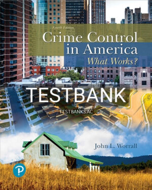 Test Bank for Crime Control in America What Works 4th Edition by Worrall