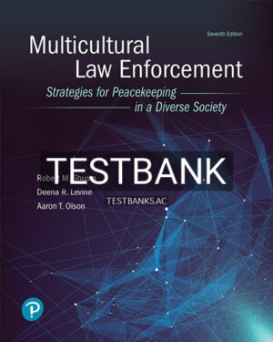 Test Bank for Multicultural Law Enforcement Strategies for Peacekeeping in a Diverse Society 7th Edition by Shusta