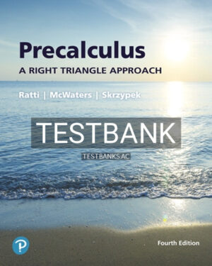 Test Bank for Precalculus A Right Triangle Approach 4th Edition by Ratti
