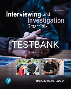 Test Bank for Interviewing and Investigation SmartTalk 2nd Edition by Gosselin