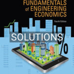 Solutions for Fundamentals of Engineering Economics 4th Edition by Park
