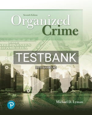 Test Bank for Organized Crime 7th Edition by Lyman