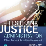 Test Bank for Justice Administration Police Courts and Corrections Management 9th Edition by Peak