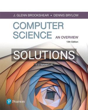 Solutions for Computer Science An Overview 13th Edition by Brookshear